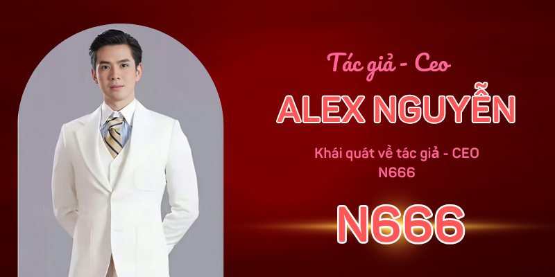 Khái quát về tác giả - CEO N666